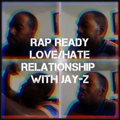 RapReady: Love/Hate Relationship with Jay-Z