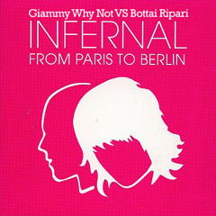 Infernal - From Paris To Berlin (Giammy Why Not VS Bottai Ripari)