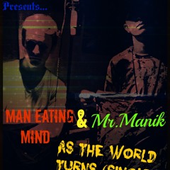 As The World Turns (ft.Man Eating Mind)(Single)