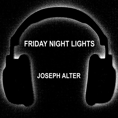 Stream Friday Night Lights by Joseph Alter Listen online for free on