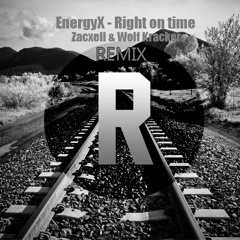 EnergyX - Right On Time (Zacxell & Wolf Kracker Remix)[CLICK BUY FOR FREE DOWNLOAD]