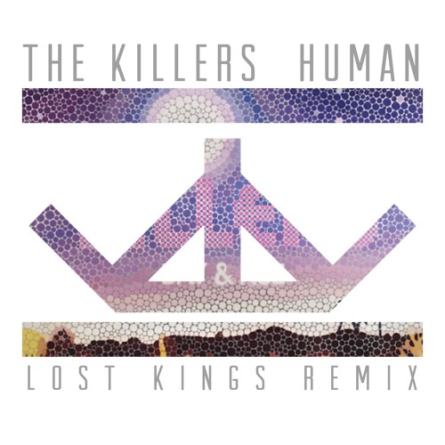 The Killers - Human (Lost Kings Remix)