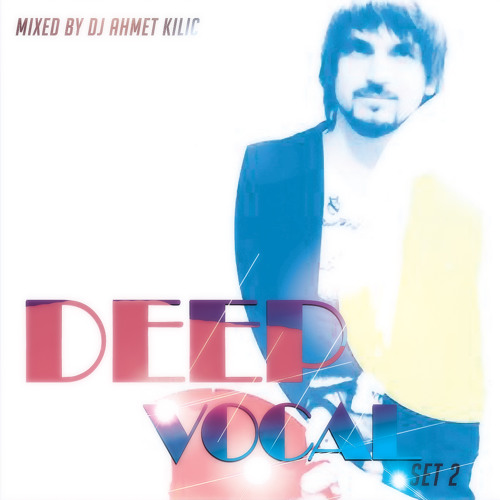 DEEP VOCAL SET 2 - AHMET KILIC