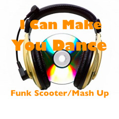 [FunkScooter.MashUP] I Can Make You Dance