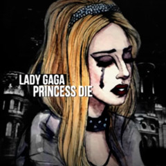 Lady Gaga - Princess Die (Studio Version)