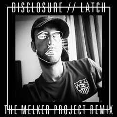 Disclosure - Latch (The Melker Project Remix)