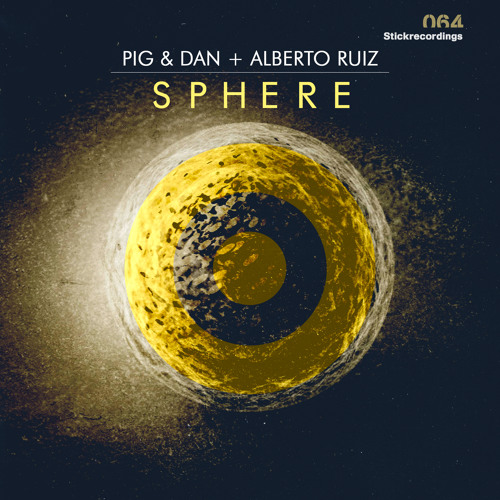 PIG&DAN , ALBERTO RUIZ - SPHERE - STICKRECORDINGS