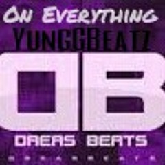 YungGBeatz - On Everything Prod. By Dreas Beats