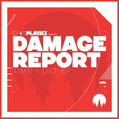Damage Report - Time I Did EP - New Playaz
