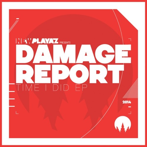 Damage Report - Time I Did EP - New Playaz
