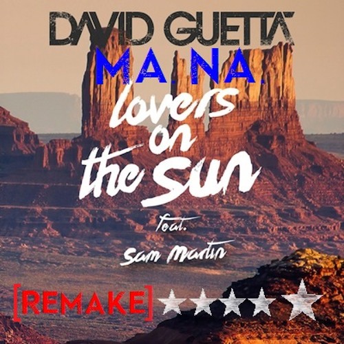 Acapella - David Guetta - Lovers On The Sun Ft. Sam Martin (Ma.Na. Remake) + FLP + ACAPELLA Artworks-000086004531-w8udtx-t500x500