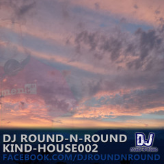 Round-N-Round - KindHouse002 (DJ MIX)