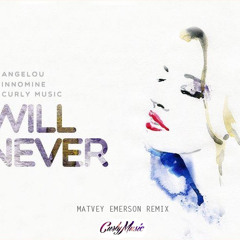 Angelou x Innomine x Curly Music - I Will Never (Matvey Emerson Remix) FREE DOWNLOAD