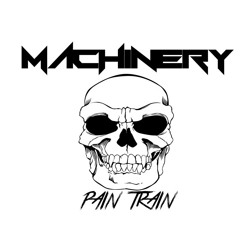 Machinery - Pain Train (Original)