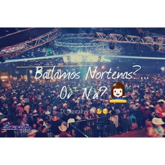 Bailamos Nortenas Or Na?(; ★Escapade Edition★ Instagram: @djbreezyd ツ