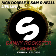 Nick Double & Sam O Neall - Live Life (Danny Rockster Remix)(Preview)