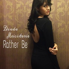 Rather Be (Clean Bandits ft. Jess Glynne Accoustic Cover) by Dinda Meicistaria
