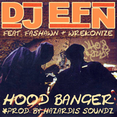 DJ EFN ft. Fashawn & Wrekonize - Hood Banger (prod. Hazardis Soundz)