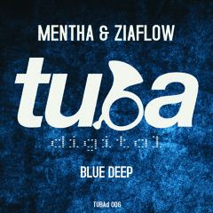 Mentha & Ziaflow - Blue Deep EP (TUBAd006) [FKOF Promo]