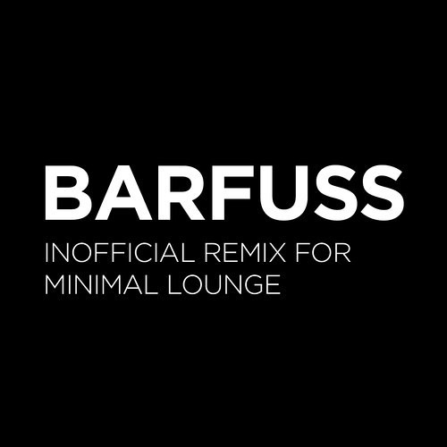 MINIMAL LOUNGE - Barfuss (AP-Remix) - FREE DOWNLOAD