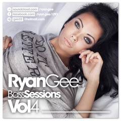 THE BASS SESSIONS VOL 4...WALK LIKE YOUR BIGGER THAN!!??...Ryan Gee July 2014…NEW MIX..FREE DOWNLOAD