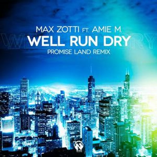 Max Zotti Ft. Amie M - Well Run Dry (Promise Land Remix) By MDLN
