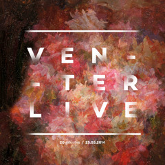 Venter Live / 20 minutes [25.05.2014]
