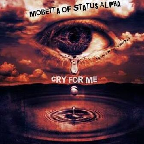 Mobetta of Status Alpha - Cry For Me Ft. Marka (Produced By Anno Domini Beats)