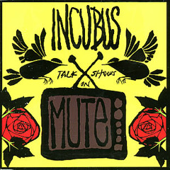 Talk Shows on Mute (1984) - Incubus