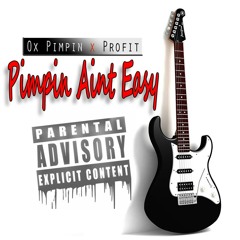 Profit X Ox Pimpin - Pimpin Aint Eazy