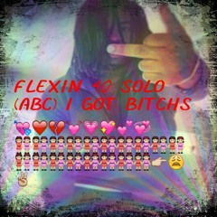 FLEXIN40 (A THROUGH Z) BITCHS
