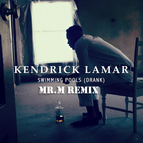 Kendrik Lamar - Swimming Pools (Mr.M Remix)
