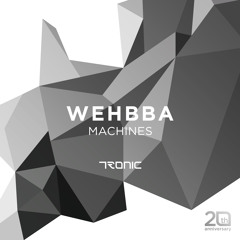 Wehbba - Machines - Tronic Music - soundcloud lo-fi preview