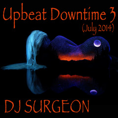 DJ Surgeon - Upbeat Downtime 3 (July 2014)