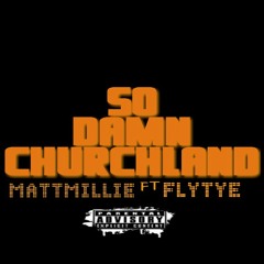 SO DAME CHURCHLAND-MATTMILLIE FT FLY TYE at IF U FROM CHURCHLAND REPOST . CHURCHLAND ANTHEM