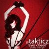 Takticz - Eyes Closed (Prod By N8 The Gr8)
