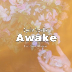 Eris Van Bloom - Awake (Cycle Spells EDIT)