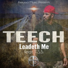 Teech - Leadeth Me ft. T.S.S.