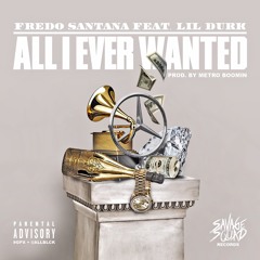 Fredo Santana Feat. Lil Durk "All I Ever Wanted" Prod By Metro Boomin