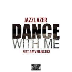 Jazz Lazer "Dance With Me" (Dirty) ft Rayven Justice