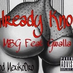 Already Know x MBG Feat. Gwalla [Prod. Mexikodro]