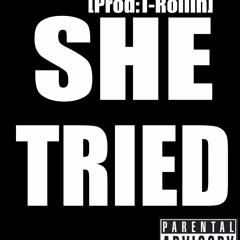 She Tried (feat.Luchie Bandz) [prod.T - Rollin]