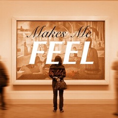 Makes Me Feel
