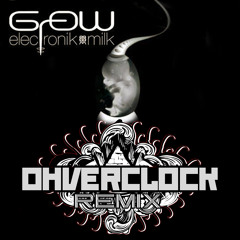 GROW_Electronik Milk__Ohverclock Rmx