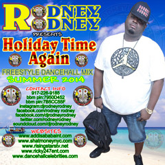 RODNEYRODNEY presents HOLIDAY TIME AGAIN freestyle dancehall mix Summer 2014