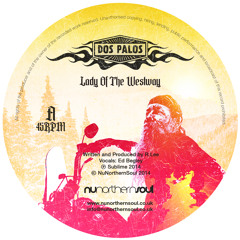 Dos Palos 'Lady Of The Westway' [NUNS006]**