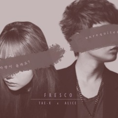[TEASER] FRESCO 1.0 - UNREQUITED - Will Love Come (Originally sung by Mighty Mouth x Baek Jiyoung)