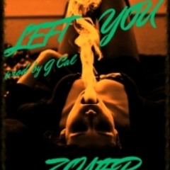 Left You Prod. By G Cal