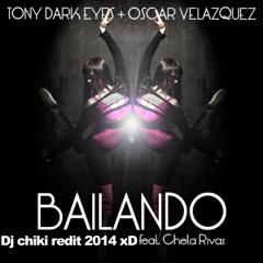 Bailando  Tony Dark Eyes Ft Chela Rivas Dj Chiki Redit 2014 XD