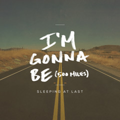 Sleeping At Last | I'm Gonna Be (500 Miles)